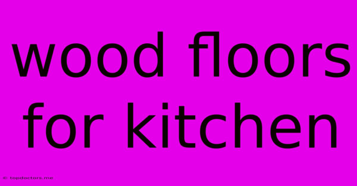 Wood Floors For Kitchen
