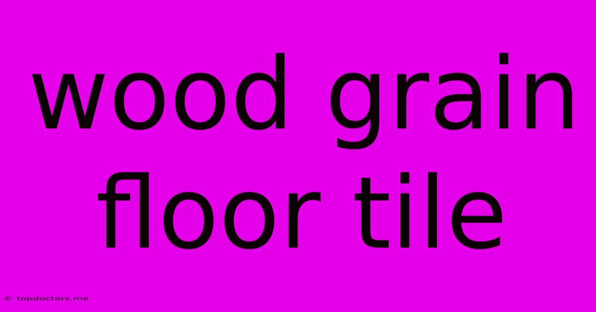 Wood Grain Floor Tile