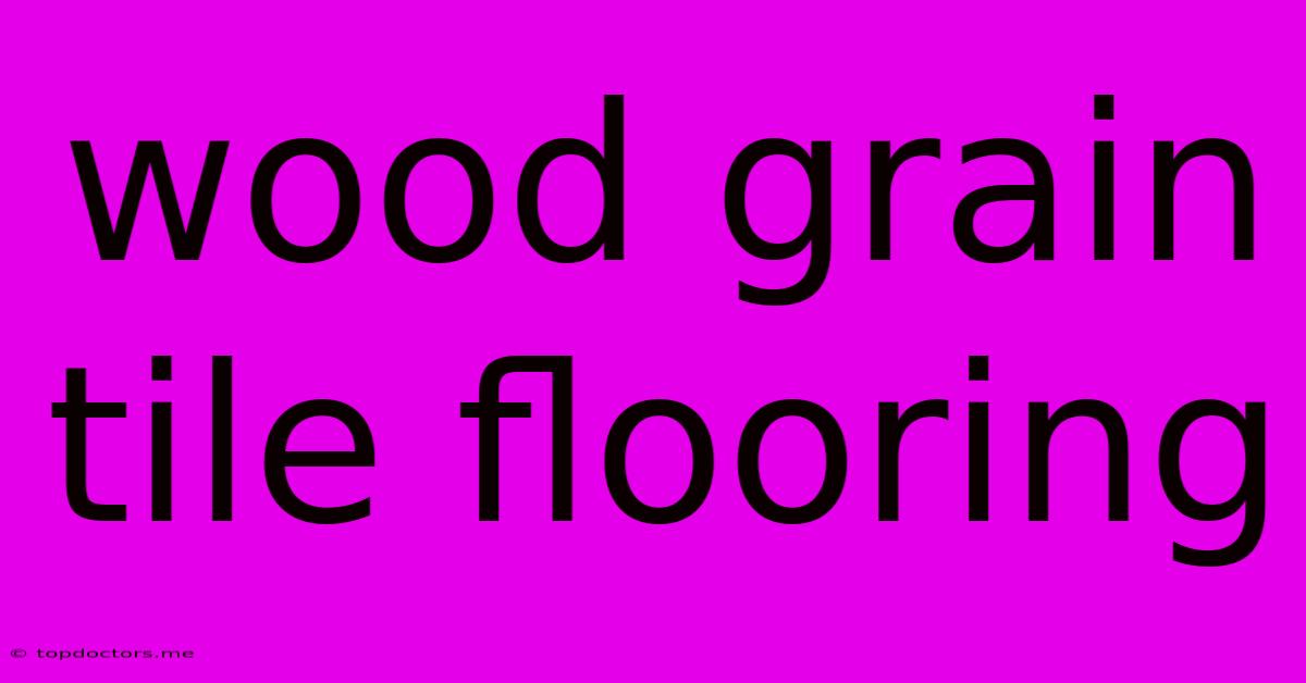 Wood Grain Tile Flooring Wood Grain Tile Flooring