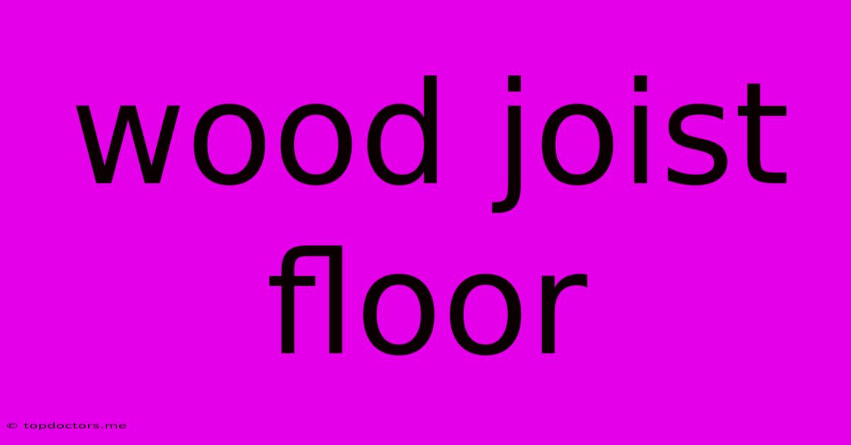 Wood Joist Floor Wood Joist Floor