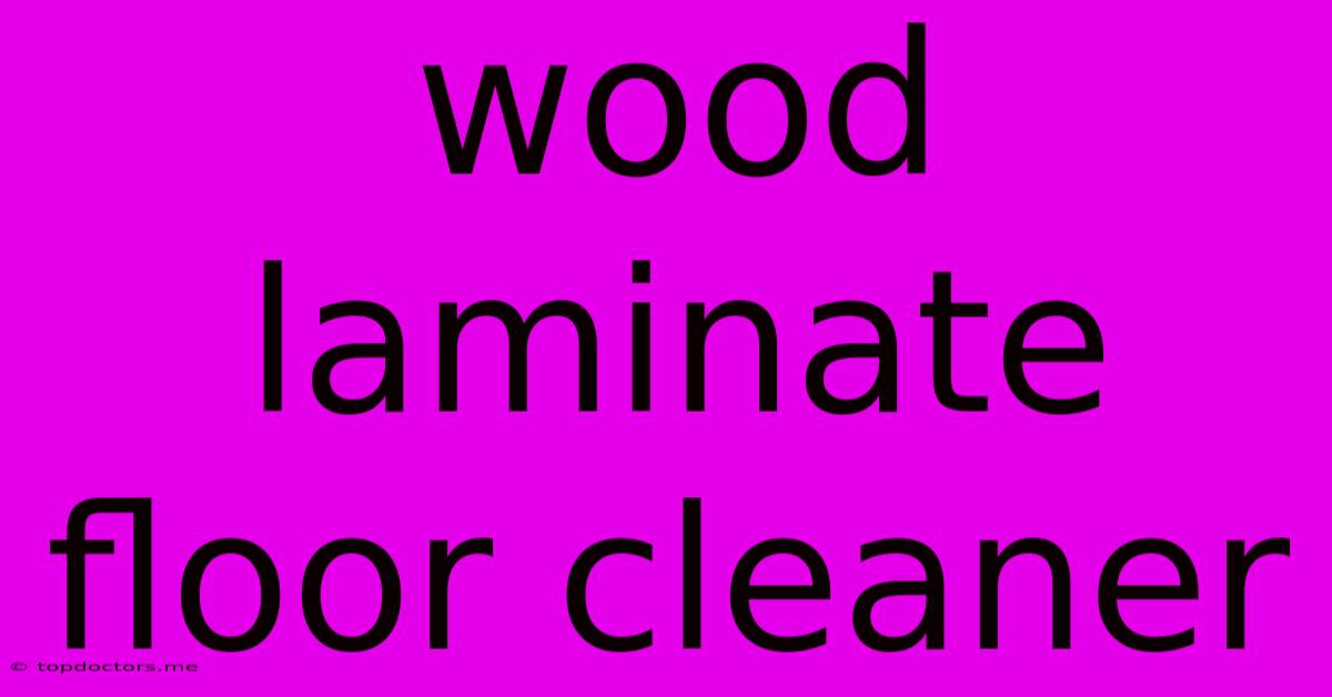 Wood Laminate Floor Cleaner Wood Laminate Floor Cleaner