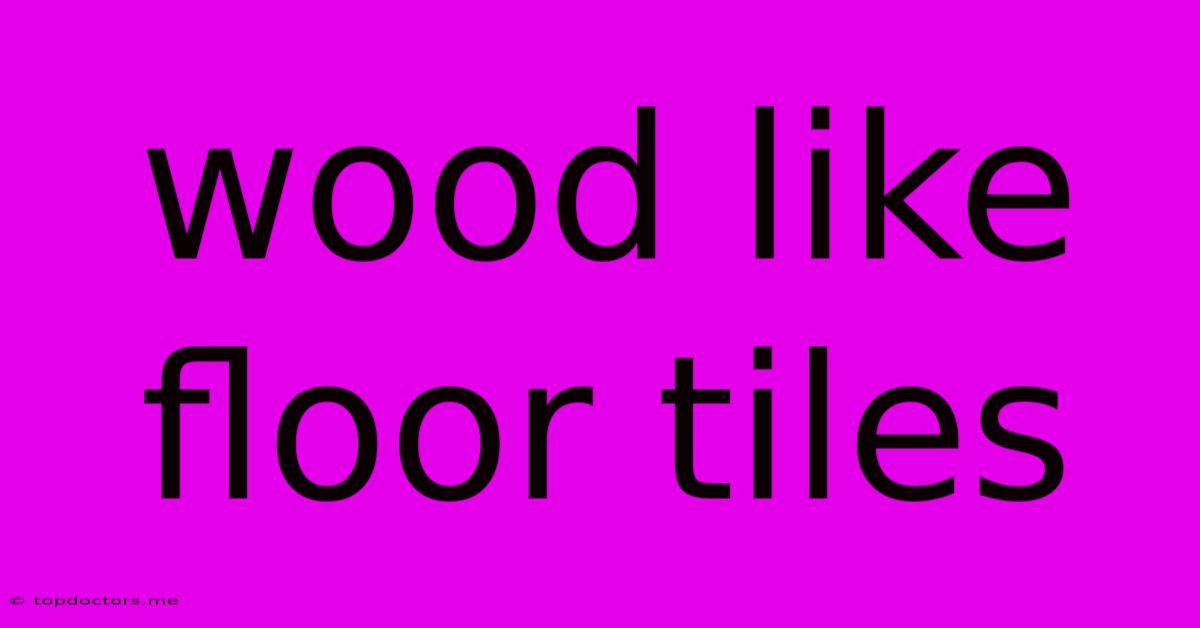 Wood Like Floor Tiles