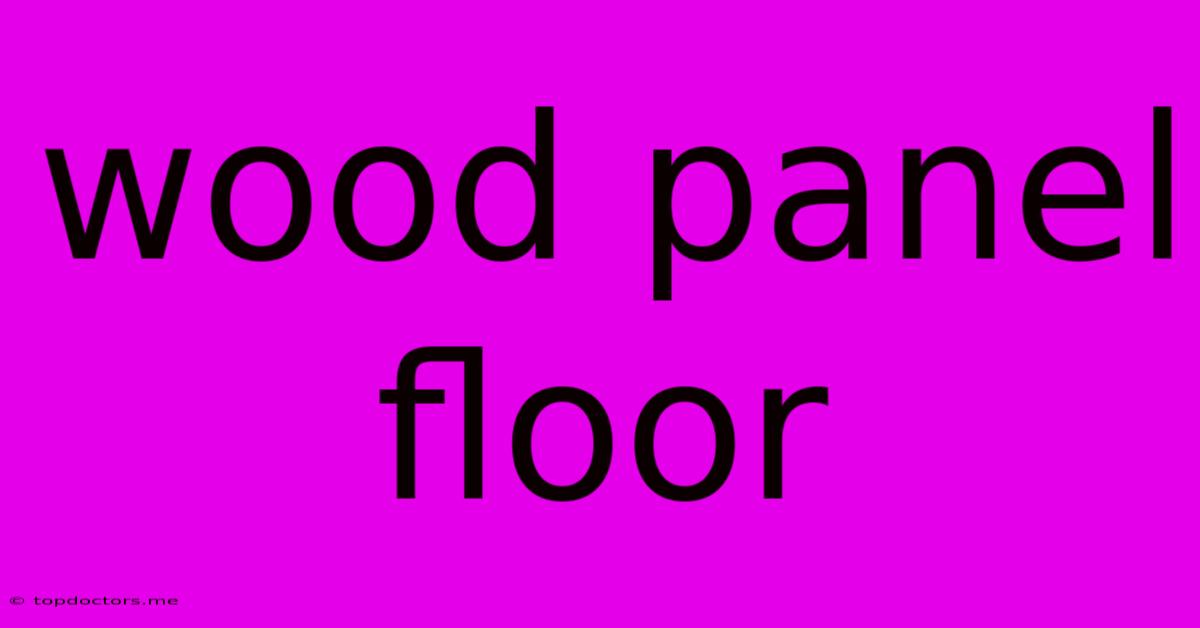 Wood Panel Floor Wood Panel Floor
