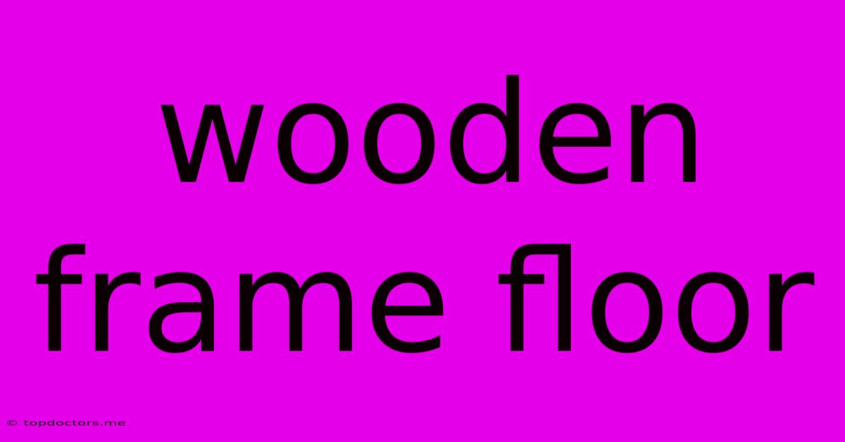Wooden Frame Floor Wooden Frame Floor