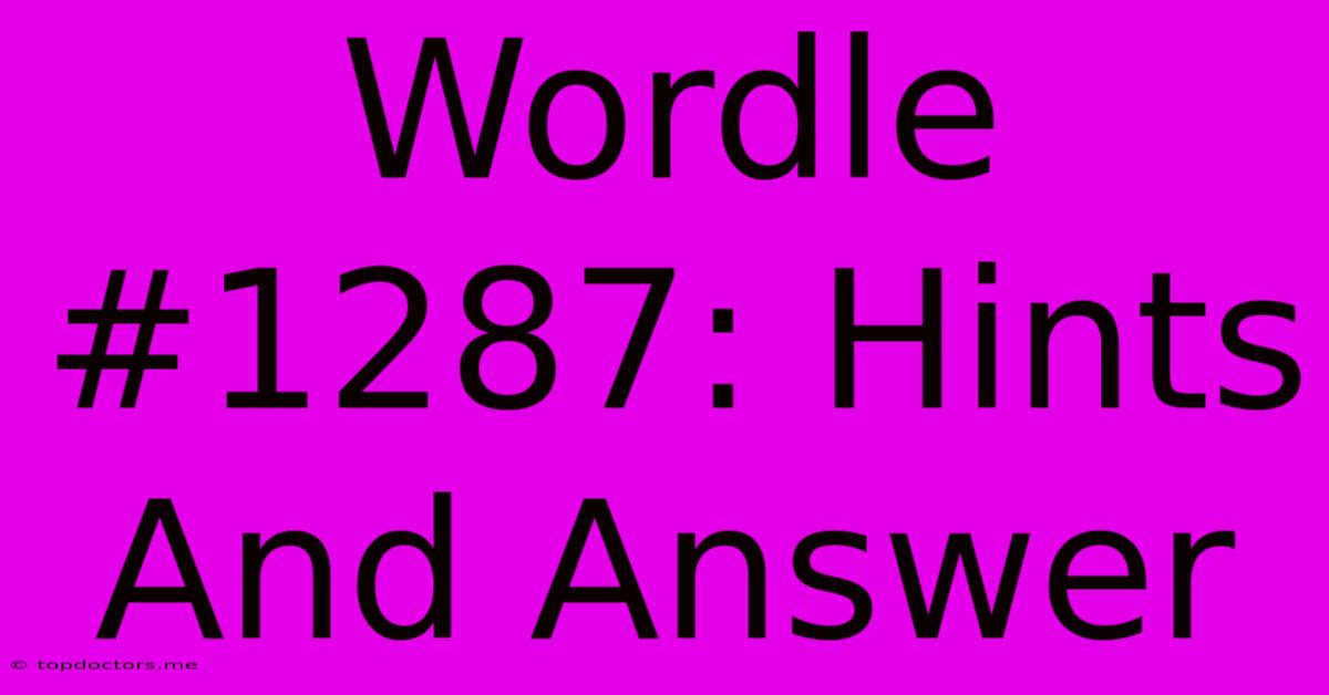 Wordle #1287: Hints And Answer Wordle #1287: Hints And Answer