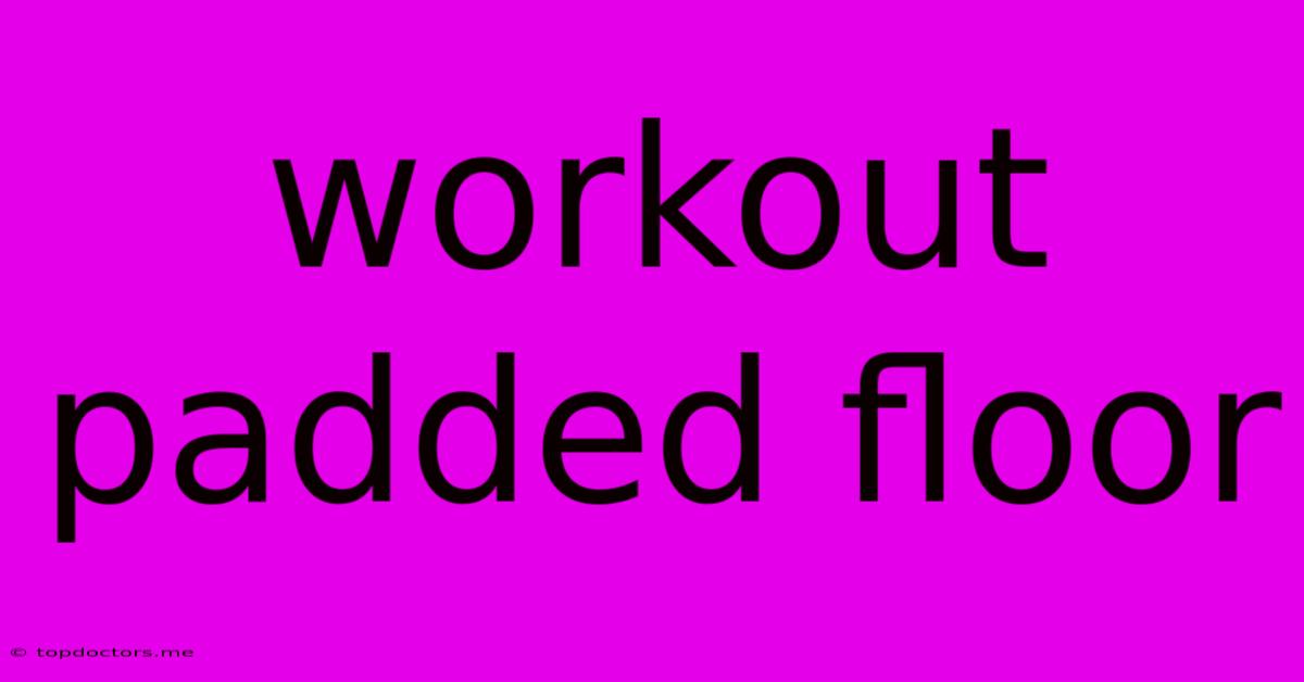 Workout Padded Floor Workout Padded Floor