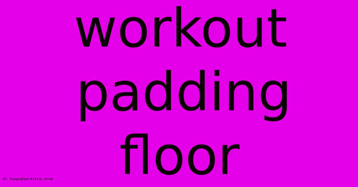 Workout Padding Floor Workout Padding Floor
