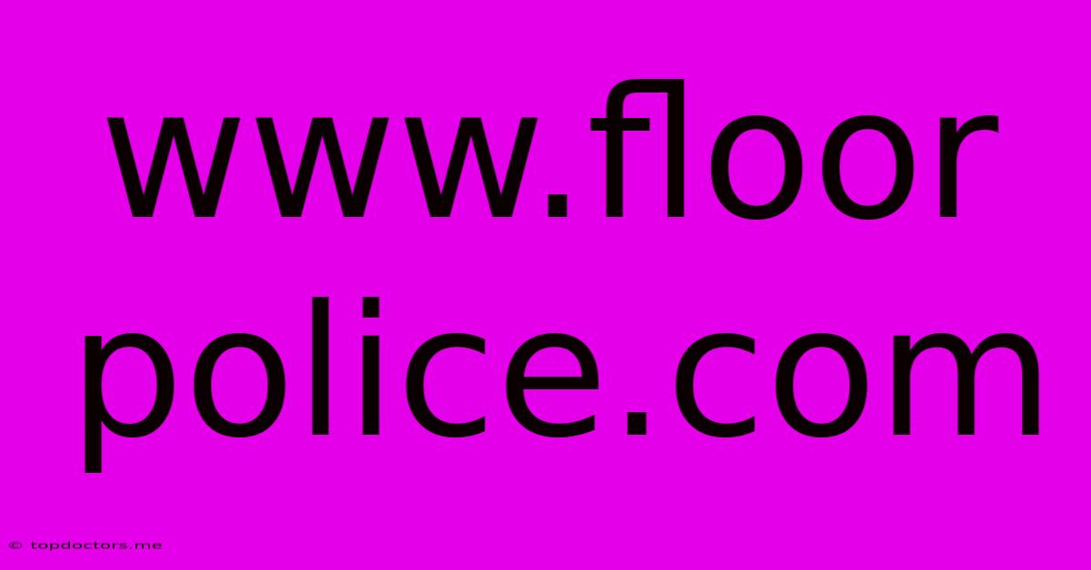 Www.floor Police.com Www.floor Police.com