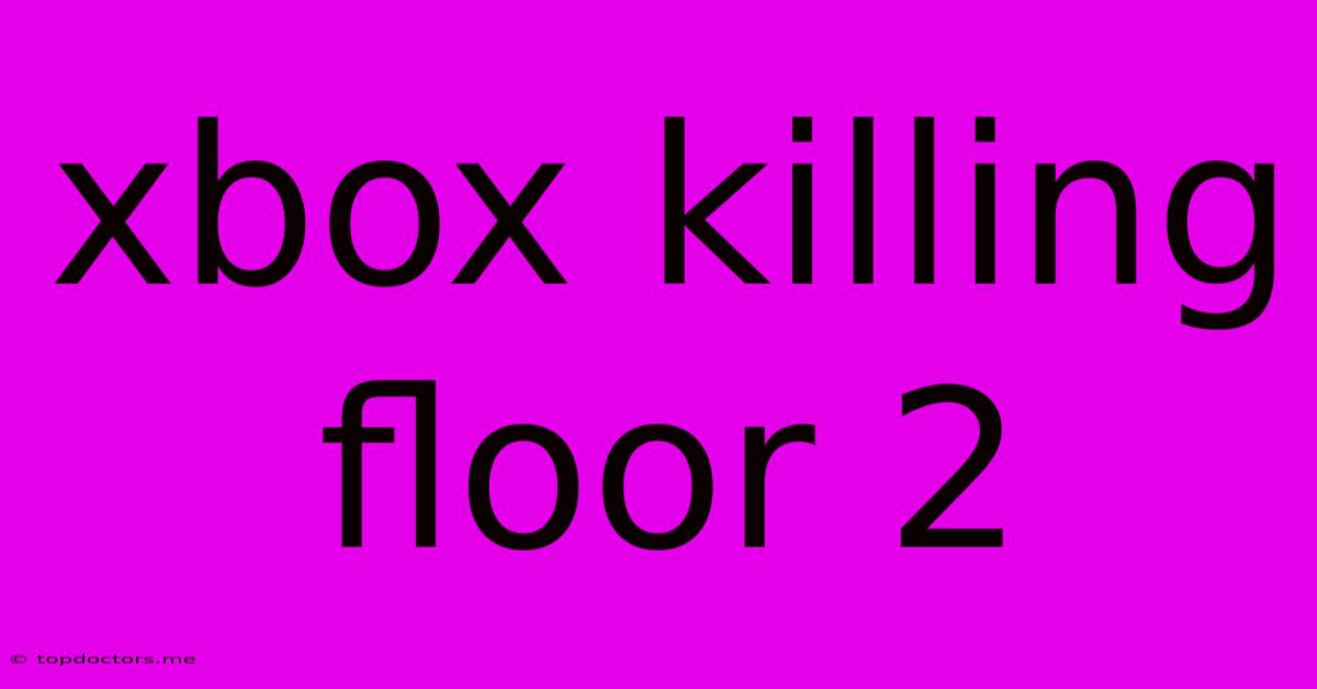 Xbox Killing Floor 2
