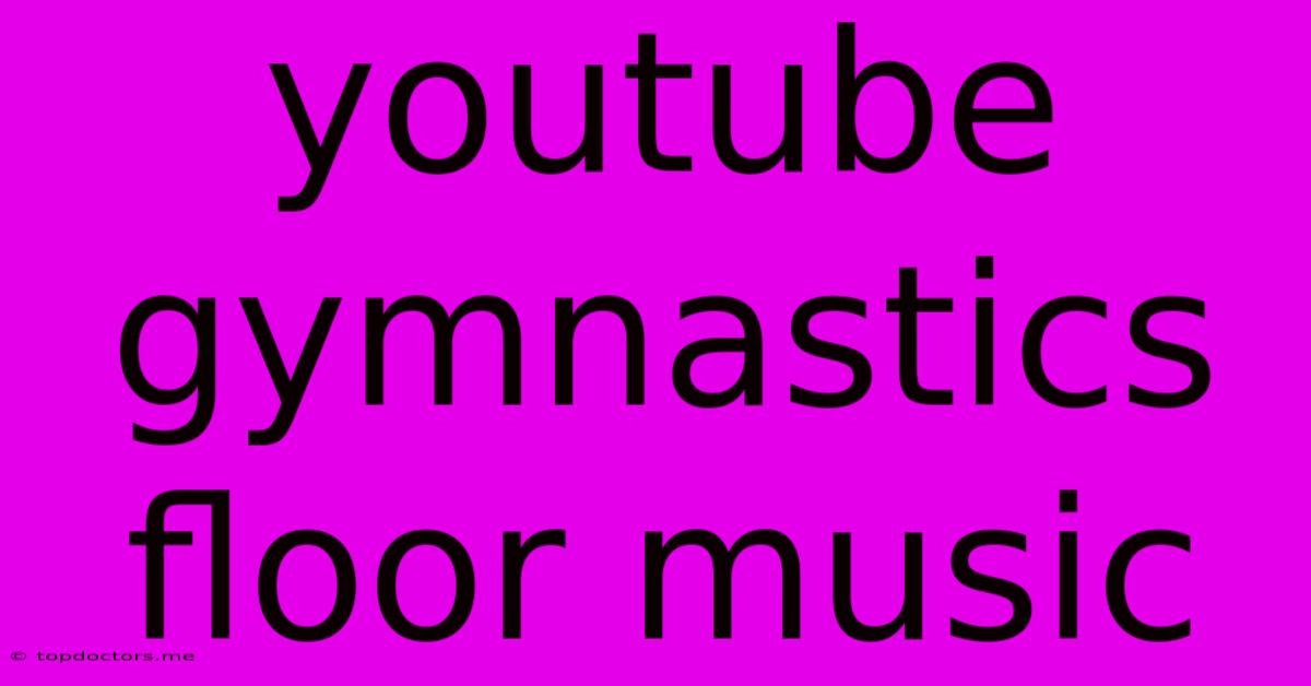 Youtube Gymnastics Floor Music